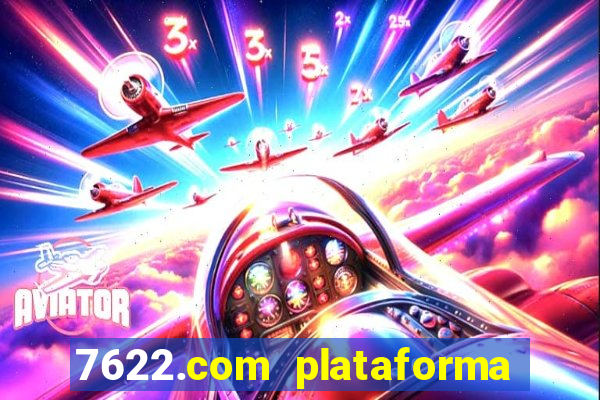 7622.com plataforma de jogos